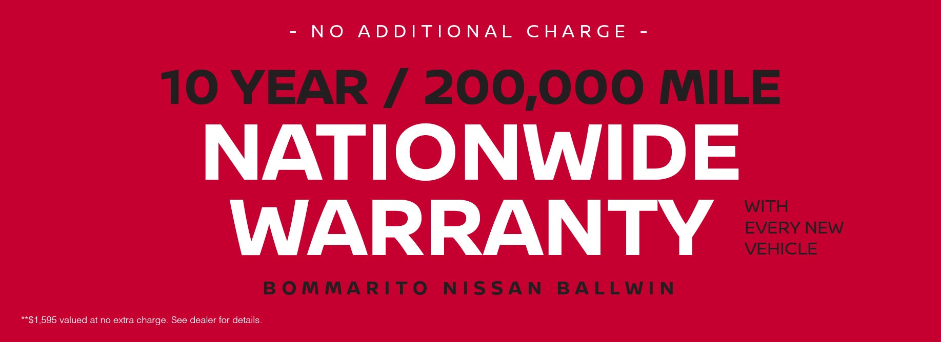Get 10 year/200,000 mile warranty with every new vehicle.